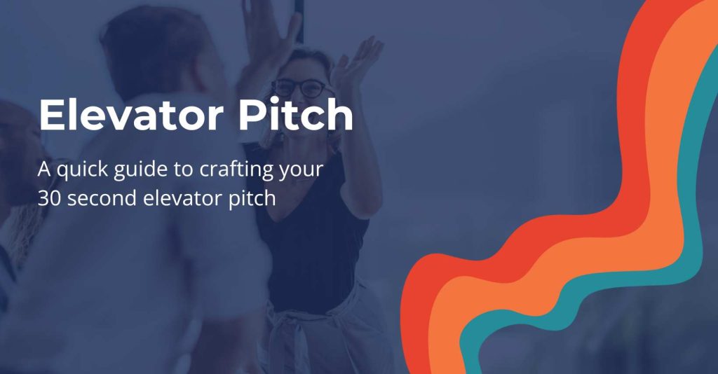 Crafting your 30 second elevator pitch